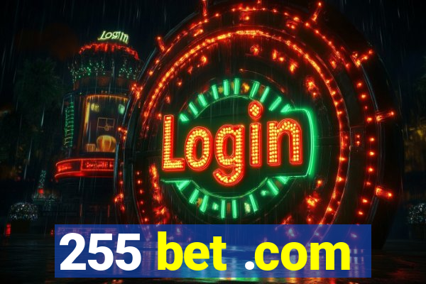 255 bet .com